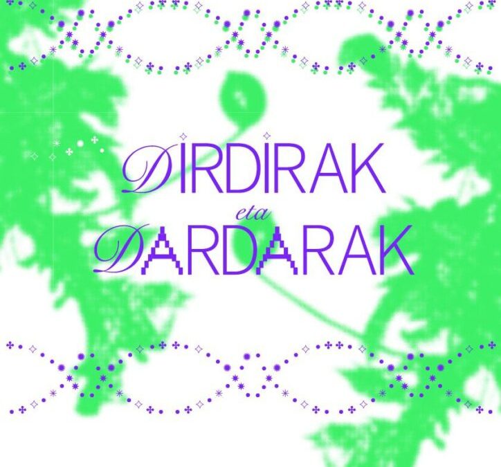 DIRDIRAK ETA DARDARAK